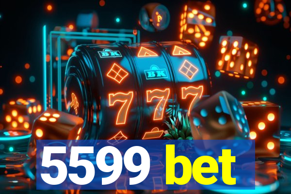 5599 bet